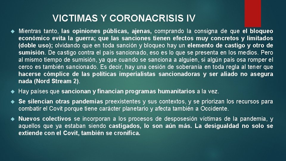 VICTIMAS Y CORONACRISIS IV Mientras tanto, las opiniones públicas, ajenas, comprando la consigna de