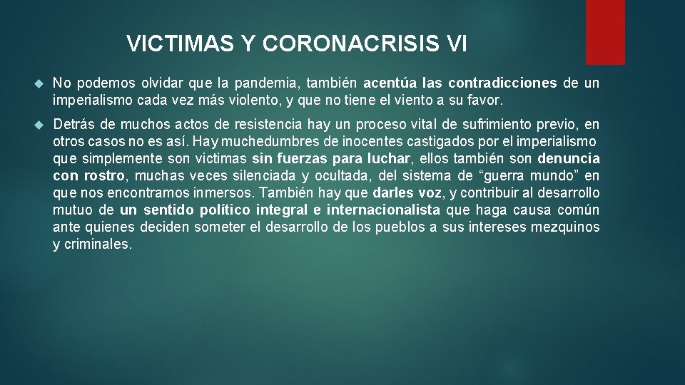 VICTIMAS Y CORONACRISIS VI No podemos olvidar que la pandemia, también acentúa las contradicciones