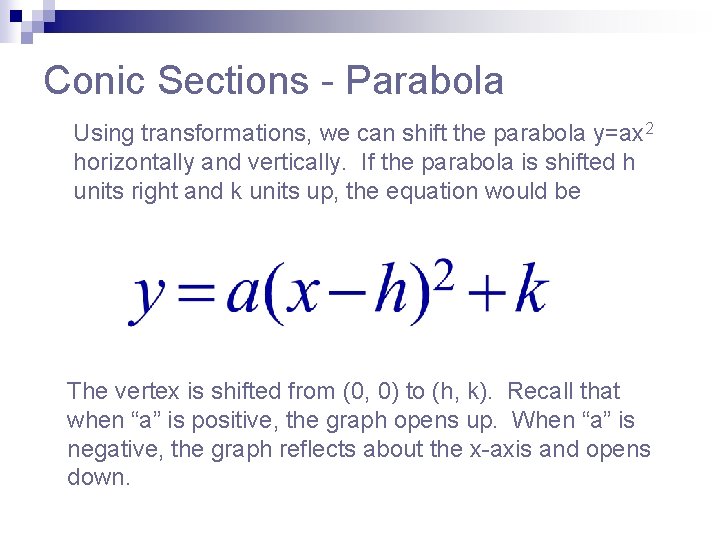 Conic Sections - Parabola Using transformations, we can shift the parabola y=ax 2 horizontally Conic Sections - Parabola Using transformations, we can shift the parabola y=ax 2 horizontally
