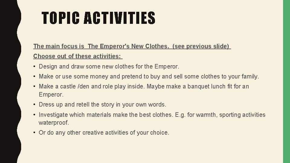 TOPIC ACTIVITIES The main focus is The Emperor's New Clothes. (see previous slide) Choose