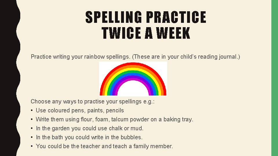 SPELLING PRACTICE TWICE A WEEK Practice writing your rainbow spellings. (These are in your