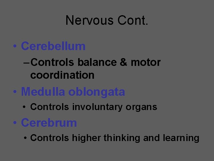 Nervous Cont. • Cerebellum – Controls balance & motor coordination • Medulla oblongata •