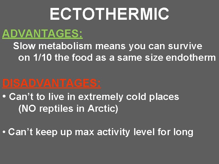 ECTOTHERMIC ADVANTAGES: Slow metabolism means you can survive on 1/10 the food as a