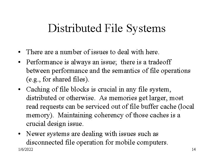 Distributed File Systems • There a number of issues to deal with here. •