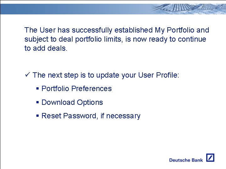 The User has successfully established My Portfolio and subject to deal portfolio limits, is