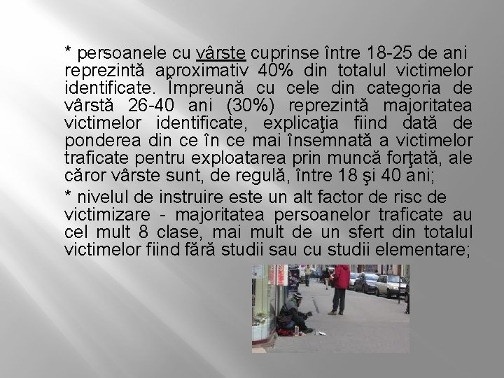 * persoanele cu vârste cuprinse între 18 -25 de ani reprezintă aproximativ 40% din