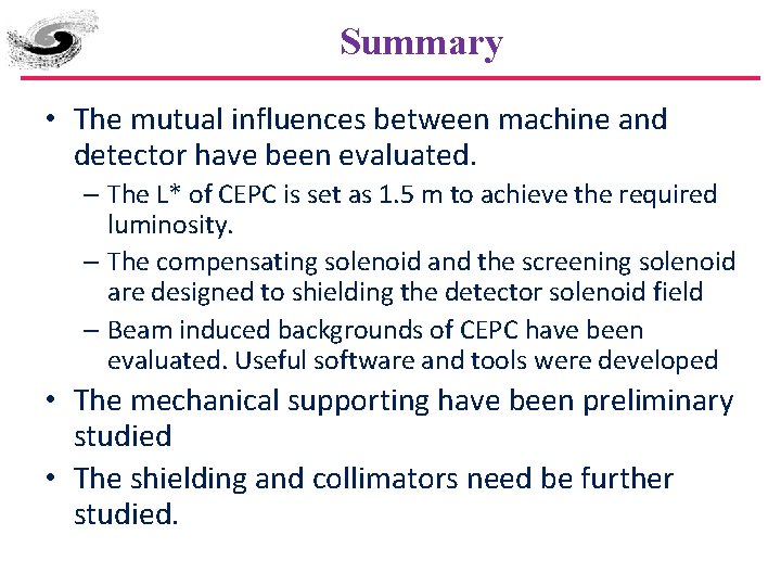 Summary • The mutual influences between machine and detector have been evaluated. – The