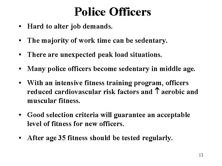 Police Officers • Hard to alter job demands. • The majority of work time