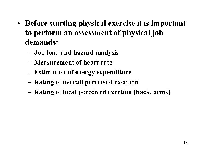  • Before starting physical exercise it is important to perform an assessment of