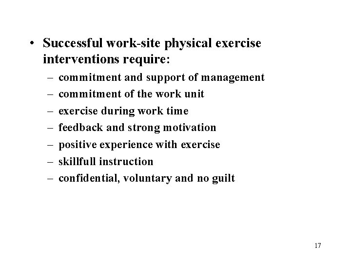 • Successful work-site physical exercise interventions require: – – – – commitment and