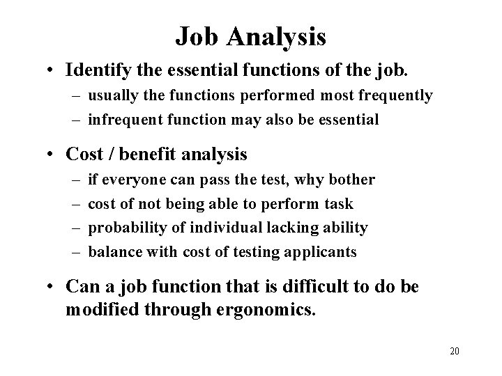 Job Analysis • Identify the essential functions of the job. – usually the functions
