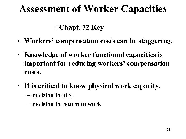 Assessment of Worker Capacities » Chapt. 72 Key • Workers’ compensation costs can be