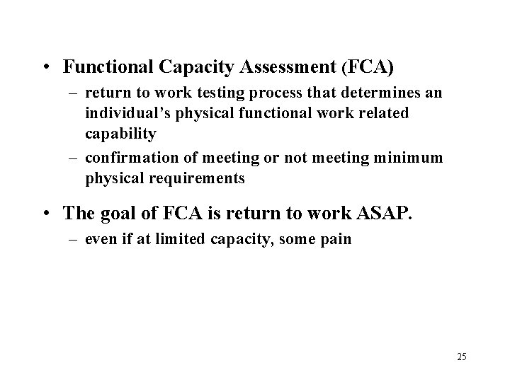  • Functional Capacity Assessment (FCA) – return to work testing process that determines