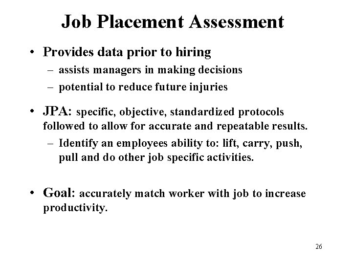Job Placement Assessment • Provides data prior to hiring – assists managers in making