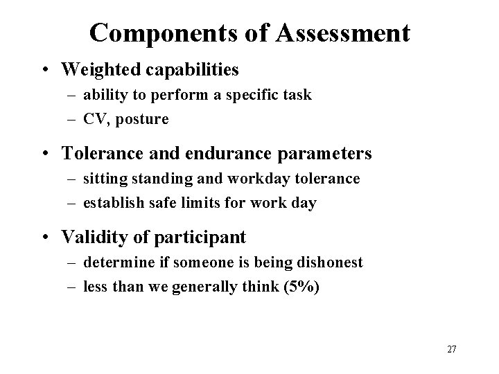 Components of Assessment • Weighted capabilities – ability to perform a specific task –
