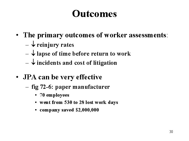 Outcomes • The primary outcomes of worker assessments: – reinjury rates – lapse of