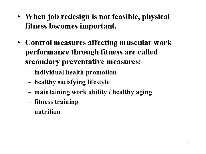  • When job redesign is not feasible, physical fitness becomes important. • Control