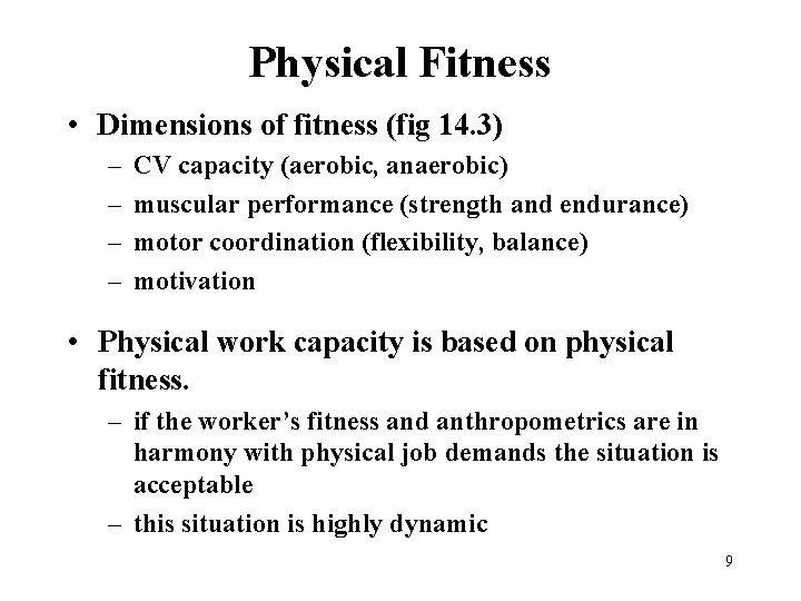 Physical Fitness • Dimensions of fitness (fig 14. 3) – – CV capacity (aerobic,
