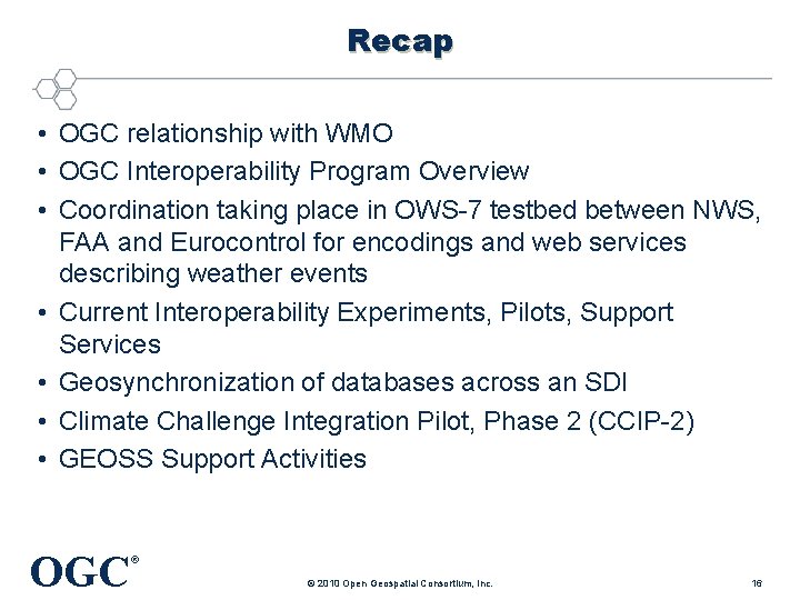 Recap • OGC relationship with WMO • OGC Interoperability Program Overview • Coordination taking