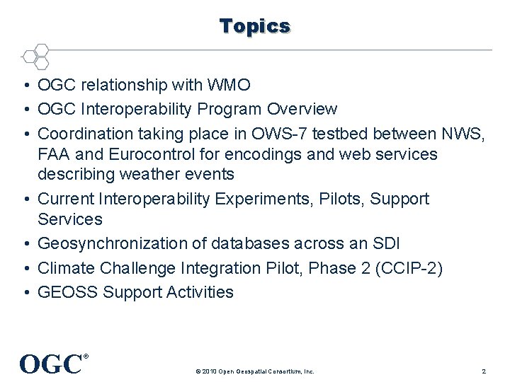 Topics • OGC relationship with WMO • OGC Interoperability Program Overview • Coordination taking
