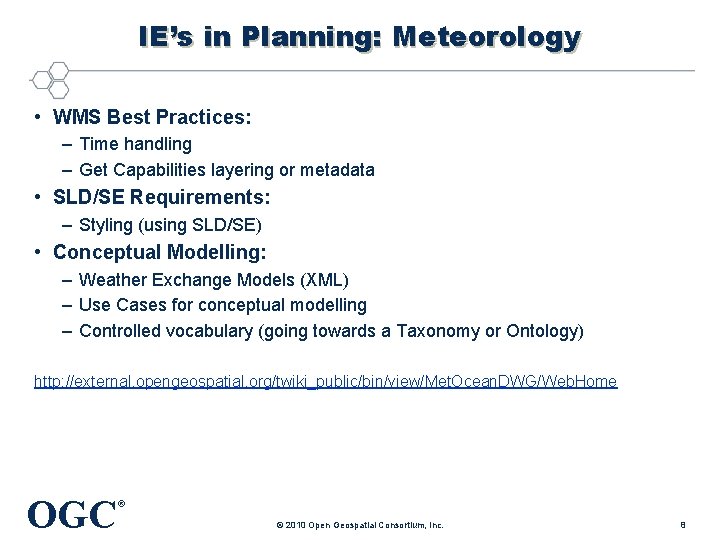 IE’s in Planning: Meteorology • WMS Best Practices: – Time handling – Get Capabilities