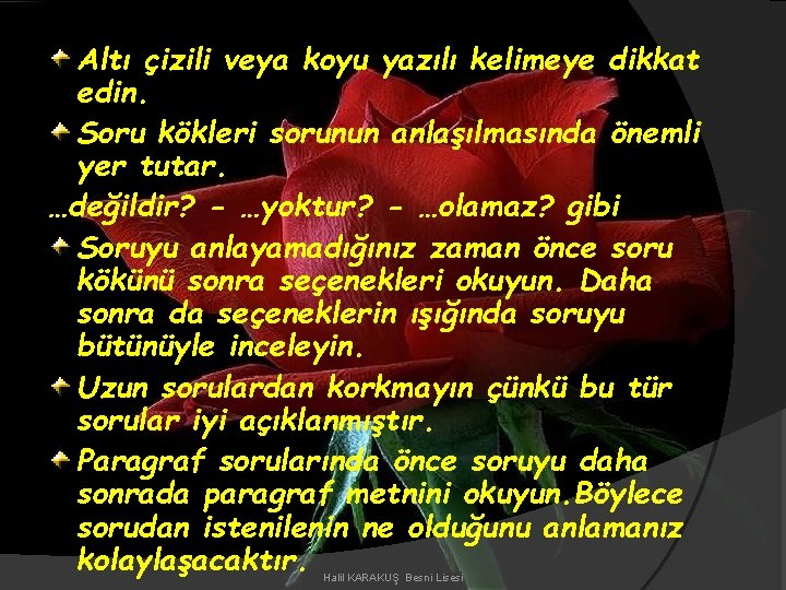 Altı çizili veya koyu yazılı kelimeye dikkat edin. Soru kökleri sorunun anlaşılmasında önemli yer