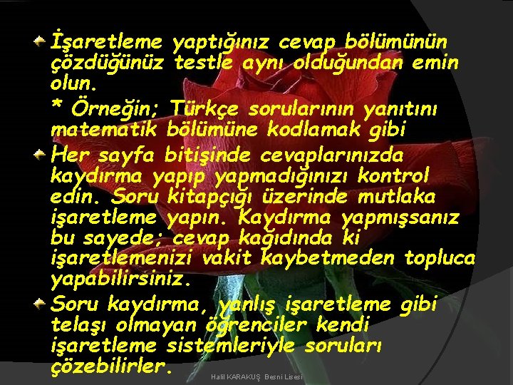 İşaretleme yaptığınız cevap bölümünün çözdüğünüz testle aynı olduğundan emin olun. * Örneğin; Türkçe sorularının