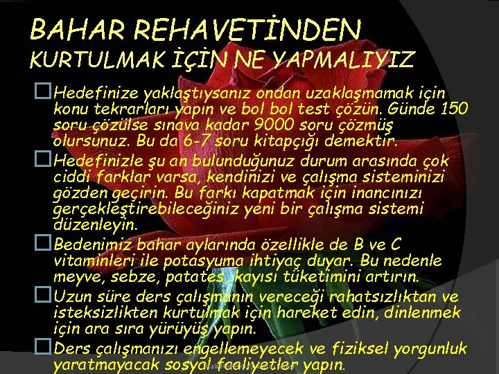 BAHAR REHAVETİNDEN KURTULMAK İÇİN NE YAPMALIYIZ �Hedefinize yaklaştıysanız ondan uzaklaşmamak için konu tekrarları yapın