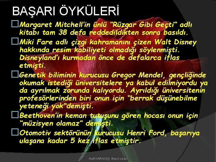 BAŞARI ÖYKÜLERİ �Margaret Mitchell’in ünlü “Rüzgar Gibi Geçti” adlı kitabı tam 38 defa reddedildikten