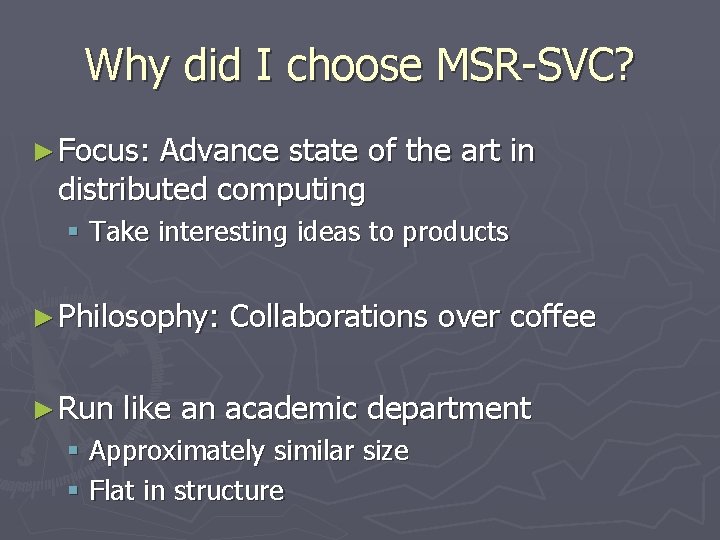 Why did I choose MSR-SVC? ► Focus: Advance state of the art in distributed