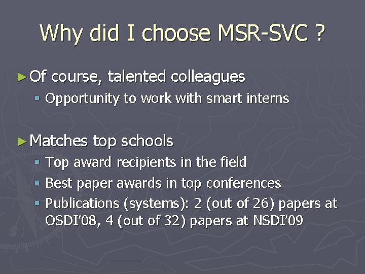 Why did I choose MSR-SVC ? ► Of course, talented colleagues § Opportunity to