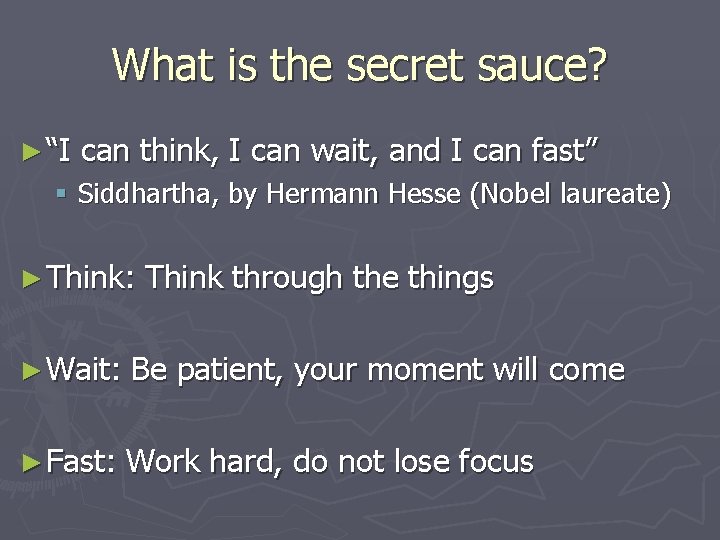 What is the secret sauce? ► “I can think, I can wait, and I