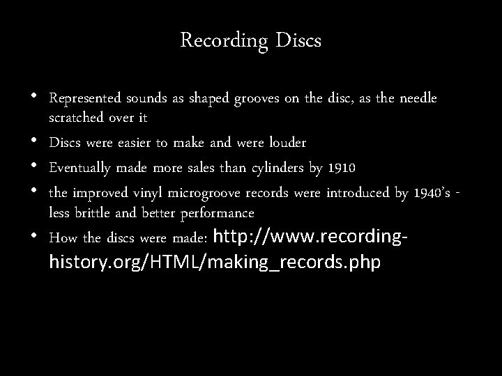 Recording Discs • Represented sounds as shaped grooves on the disc, as the needle