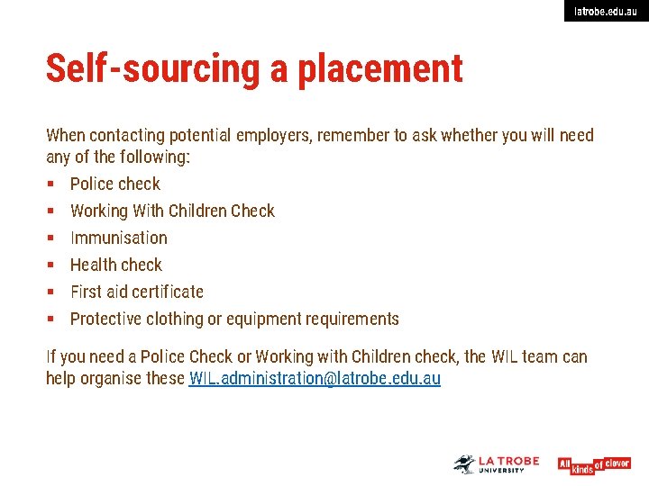 latrobe. edu. au Self-sourcing a placement When contacting potential employers, remember to ask whether