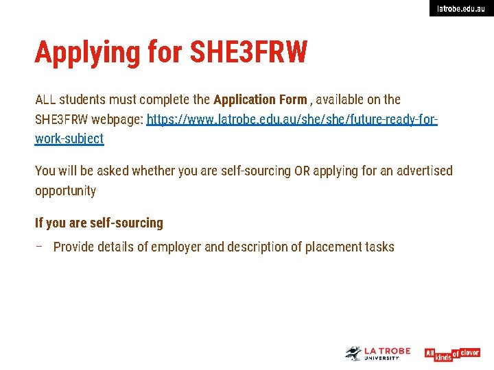 latrobe. edu. au Applying for SHE 3 FRW ALL students must complete the Application