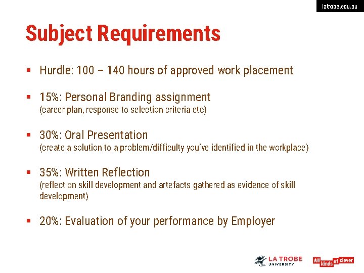 latrobe. edu. au Subject Requirements § Hurdle: 100 – 140 hours of approved work