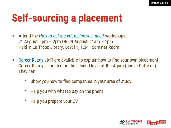 latrobe. edu. au Self-sourcing a placement § Attend the How to get the internship