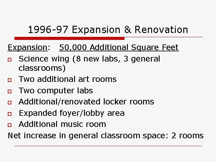 1996 -97 Expansion & Renovation Expansion: 50, 000 Additional Square Feet o Science wing