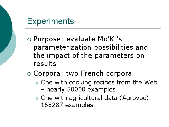 Experiments Purpose: evaluate Mo’K ’s parameterization possibilities and the impact of the parameters on