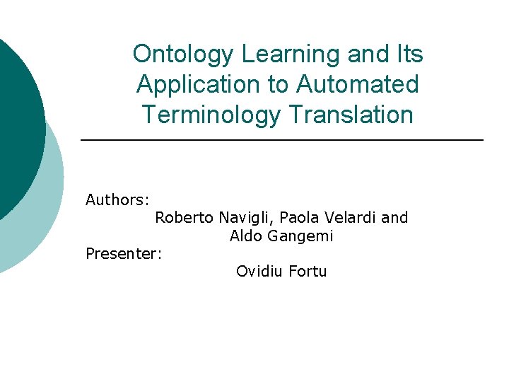 Ontology Learning and Its Application to Automated Terminology Translation Authors: Roberto Navigli, Paola Velardi