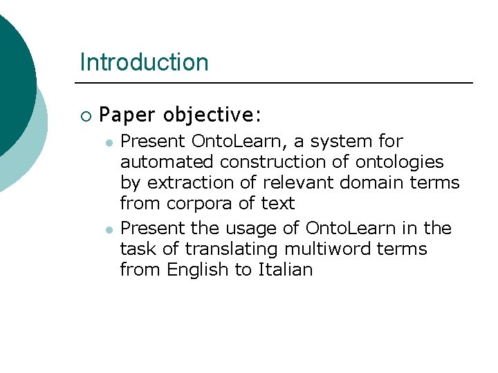 Introduction ¡ Paper objective: l l Present Onto. Learn, a system for automated construction