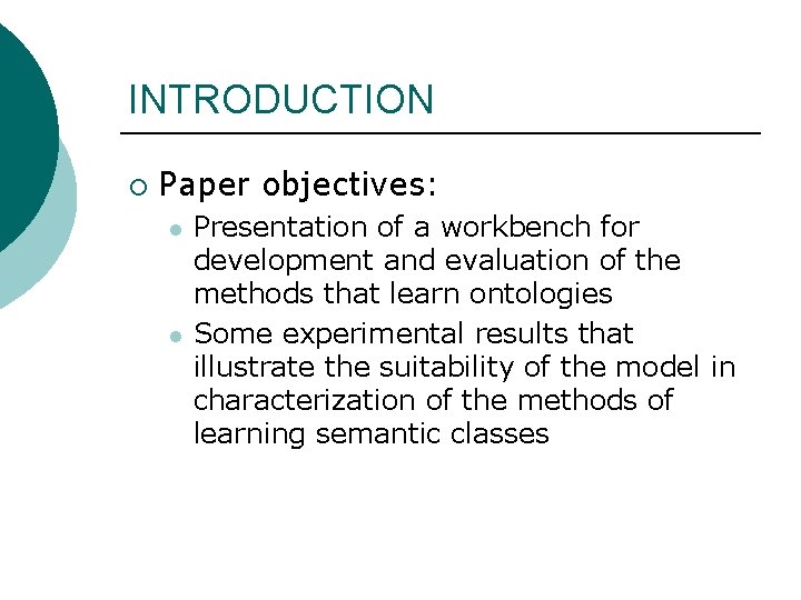 INTRODUCTION ¡ Paper objectives: l l Presentation of a workbench for development and evaluation
