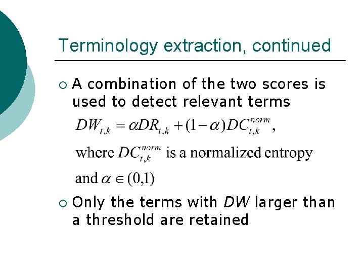 Terminology extraction, continued ¡ ¡ A combination of the two scores is used to