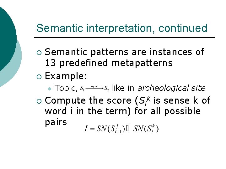 Semantic interpretation, continued Semantic patterns are instances of 13 predefined metapatterns ¡ Example: ¡