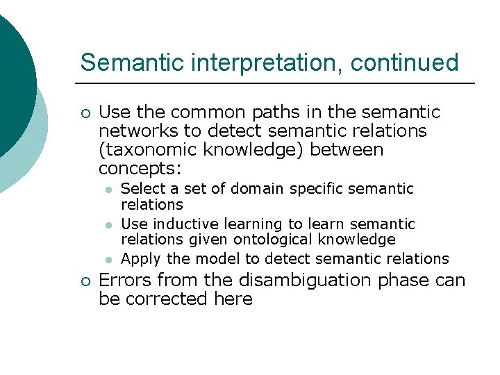 Semantic interpretation, continued ¡ Use the common paths in the semantic networks to detect