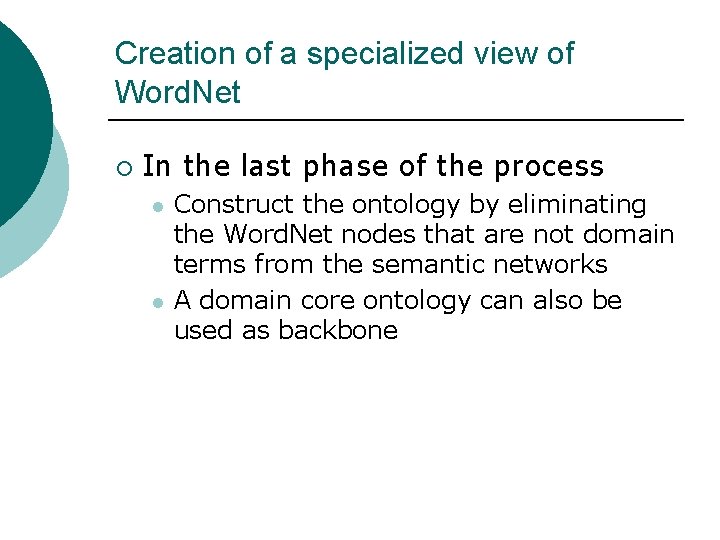Creation of a specialized view of Word. Net ¡ In the last phase of