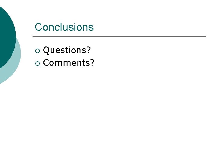 Conclusions Questions? ¡ Comments? ¡ 