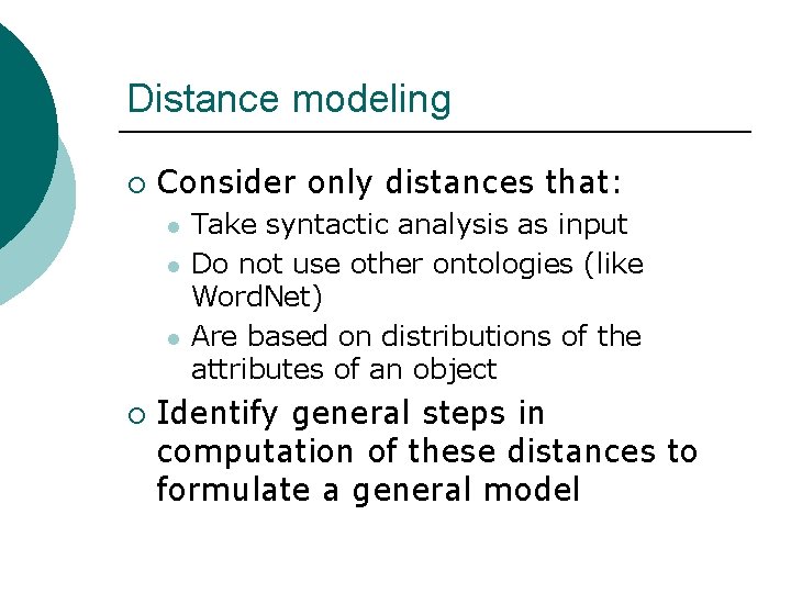 Distance modeling ¡ Consider only distances that: l l l ¡ Take syntactic analysis