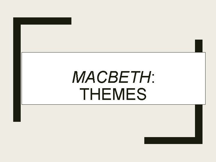 MACBETH: THEMES 