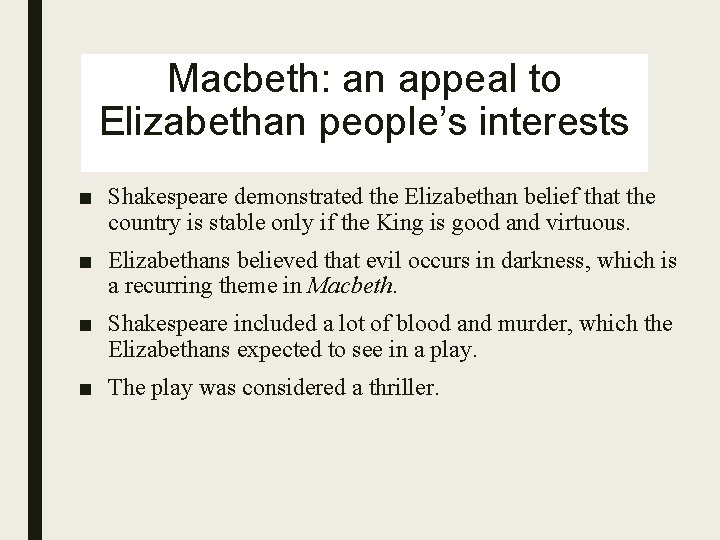 Macbeth: an appeal to Elizabethan people’s interests ■ Shakespeare demonstrated the Elizabethan belief that